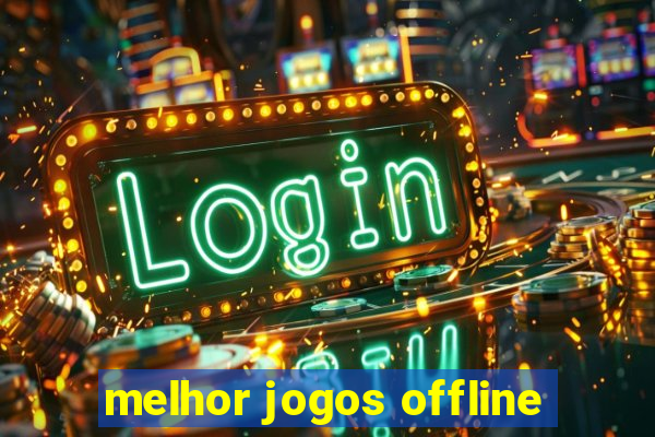 melhor jogos offline